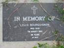 
Louis BOURGUIGNON
7 Aug 1993 aged 88
Toogoolawah Cemetery, Esk shire
