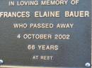 Frances Elaine BAUER 4 Oct 2002 aged 66 Toogoolawah Cemetery, Esk shire 