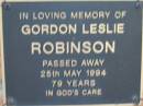 
Gordon Leslie ROBINSON
25 May 1994 aged 79
Toogoolawah Cemetery, Esk shire
