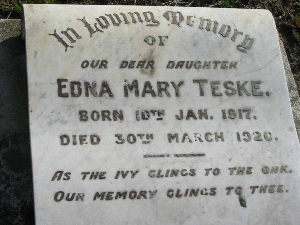 Edna Mary TESKE  | b: 10 Jan 1917, d: 30 Mar 1920  | Toogoolawah Cemetery, Esk shire  | 