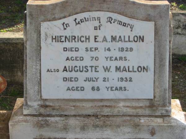 Hienrich E A MALLON  | 14 Sep 1929 aged 70  | Auguste W MALLON  | 21 Jul 1932 aged 68  | Toogoolawah Cemetery, Esk shire  | 
