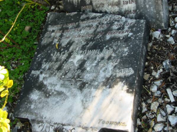 Gordon BROWNLOW  | infant son of George and Florence Jane ISLE  | of ELDO?  | b: 13 Aug 1915, d: 15 Aug 1915  | Jack BROWNLOW  | 2nd son  | d: 6 Oct 1920 aged 4 years  | Toogoolawah Cemetery, Esk shire  | 