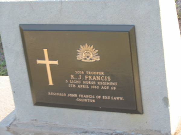 R.J. FRANCIS,  | died 5 April 1965 aged 68 years;  | Reginal John FRANCIS of Exe Lawn, Colinton;  | Toogoolawah Cemetery, Esk shire  | 