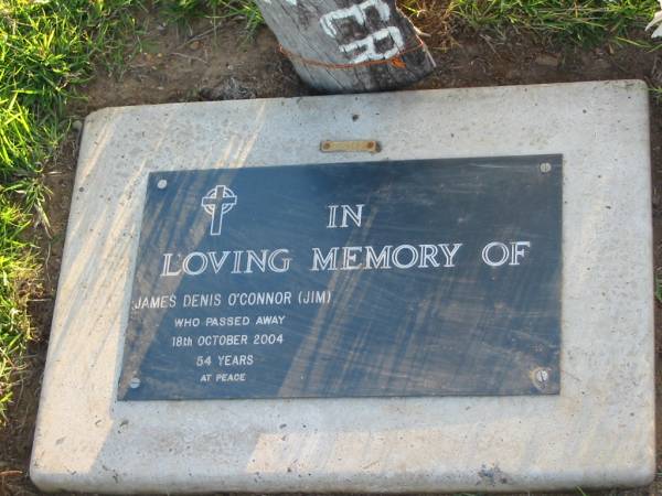 James Denis O'CONNOR (Jim),  | died 18 Oct 2004 aged 54 years;  | Toogoolawah Cemetery, Esk shire  | 