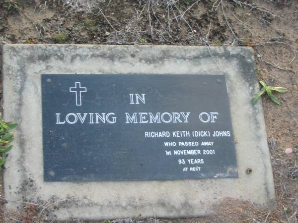 Richard Keith (Dick) JOHNS,  | died 1 Nov 2001 aged 93 years;  | Toogoolawah Cemetery, Esk shire  | 