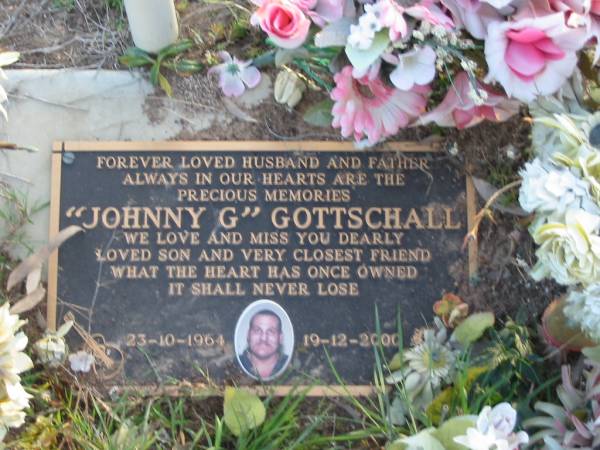  Johnny G  GOTTSCHALL, husband father son,  | 23-10-1964 - 19-12-2000;  | Toogoolawah Cemetery, Esk shire  | 