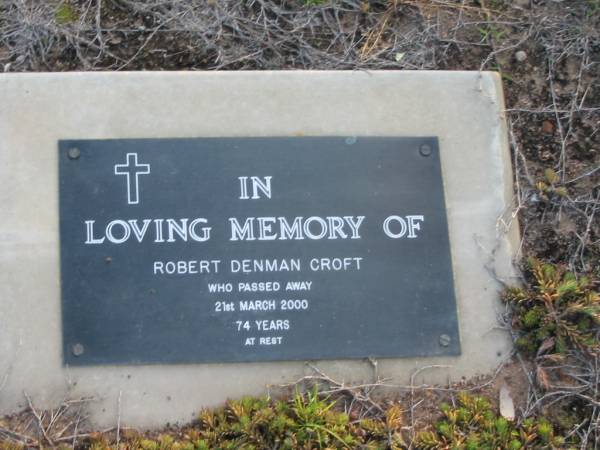 Robert Denman CROFT,  | died 21 March 2000 aged 74 years;  | Toogoolawah Cemetery, Esk shire  | 