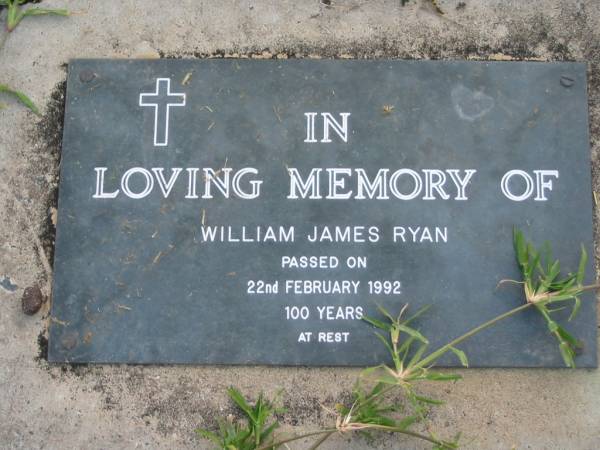 William James RYAN  | 22 Feb 1992 aged 100 yrs  | Toogoolawah Cemetery, Esk shire  | 
