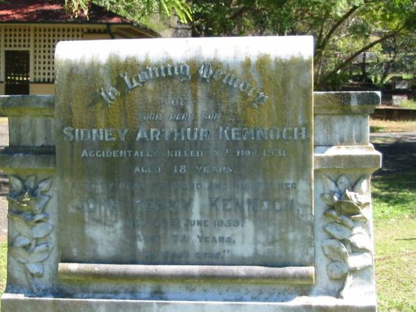 In loving memory of our dear son  | Sidney Arthur KENNOCH  | accidentally killed 5th Nov 1931  | aged 18 years  |   | Also my dear husband and his father  | John Henry KENNOCK  | died 24th June 1959  | aged 72 years  |  in God's care   |   |   | Brisbane General Cemetery (Toowong)  |   | (From BCC grave location search)  | Portion 29, section 8, grave 6/7  | Name                          sex burial date age  | Kennoch Sydney Arthur         nr  7/11/1931   18 yrs  | Kennoch John Henry            M   22/6/1959   72 yrs  | Kennoch Elizabeth Francis     F   29/2/1972   81 yrs  |   | 