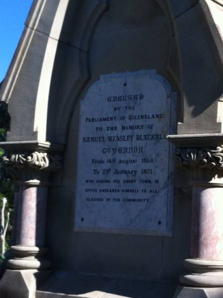 Samuel Wensley BLACKALL  | Governor from 14-Aug-1868 - 2-Jan-1871  | Brisbane General Cemetery (Toowong)  |   |   | 