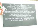 
Owen Lofty CARSELDINE,
18-12-1921 - 31-3-2004,
husband of May,
father of Gary, Merle, Kathryn & Janelle,
grandfather great-grandfather;
Rodney Myles CARSELDINE, son,
died 4-10-1955 aged 8 hours;
Upper Caboolture Uniting (Methodist) cemetery, Caboolture Shire

