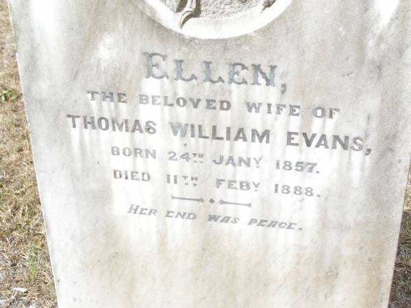 Ellen, wife of Thomas William EVANS,  | born 24 Jan 1857 died 11 Feb 1888;  | Upper Caboolture Uniting (Methodist) cemetery, Caboolture Shire  | 