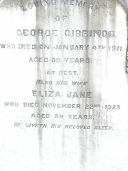 George GIBBINGS,  | died 4 Jan 1911 aged 69 years;  | Eliza Jane, wife,  | died 22 Nov 1923 aged 86 years;  | Upper Caboolture Uniting (Methodist) cemetery, Caboolture Shire  | 