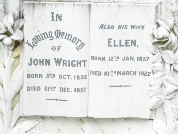 John WRIGHT,  | born 5 Oct 1832 died 31 Dec 1897;  | Ellen, wife,  | born 12 Jan 1837 died 10 March 1922;  | Upper Caboolture Uniting (Methodist) cemetery, Caboolture Shire  | 
