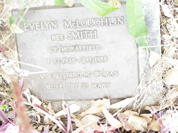 Evelyn McLOUGHLIN (nee SMITH),  | of Morayfield,  | 7-10-1928 - 2-7-1988;  | Upper Caboolture Uniting (Methodist) cemetery, Caboolture Shire  | 