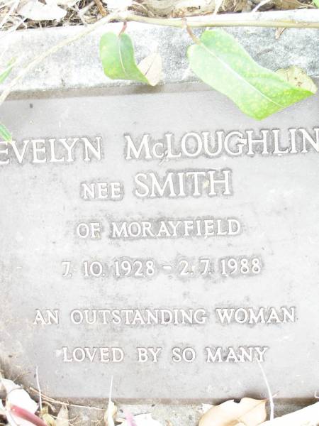 Evelyn McLOUGHLIN (nee SMITH),  | of Morayfield,  | 7-10-1928 - 2-7-1988;  | Upper Caboolture Uniting (Methodist) cemetery, Caboolture Shire  | 