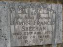 
James Francis SHEEHAN,
brother,
died 23 Aug 1970 aged 74 years;
Upper Coomera cemetery, City of Gold Coast
