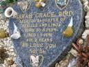 Sarah Grace BIRD, daughter of Neville & Linda, born 30-8-1989, died 1-9-1991 aged 2 years; Upper Coomera cemetery, City of Gold Coast 