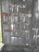William GILPIN, father, died 16 July 1923 aged 83 years; Mary Jane GILPIN, mother, died 11 April 1915 aged 71 years; Upper Coomera cemetery, City of Gold Coast 
