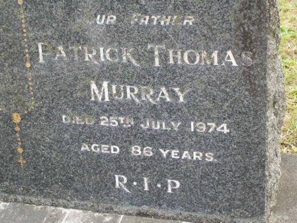 Patrick Thomas MURRAY,  | father,  | died 25 July 1974 aged 86 years;  | Upper Coomera cemetery, City of Gold Coast  | 