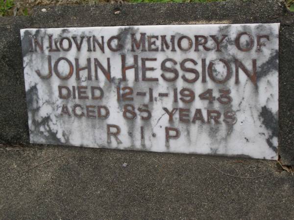 John HESSION,  | died 12-1-1943 aged 85 years;  | Upper Coomera cemetery, City of Gold Coast  | 