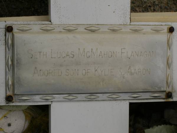 Seth Lucas MCMAHON-FLANAGAN,  | son of Kylie & Aaron;  | Upper Coomera cemetery, City of Gold Coast  | 