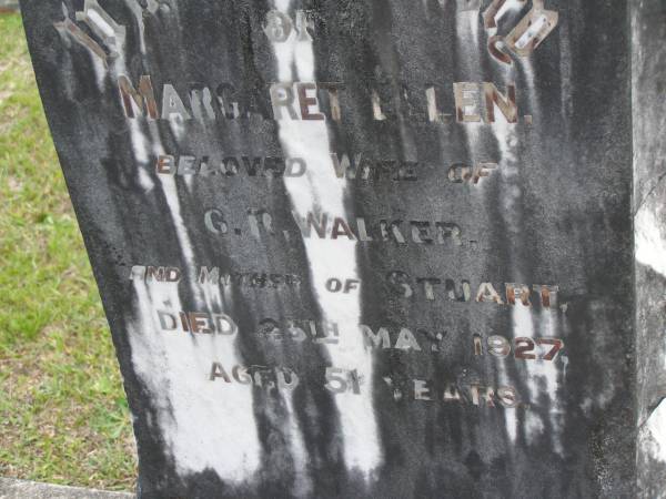 Margaret Ellen,  | wife of G.R. WALKER,  | mother of Stuart,  | died 25 May 1927 aged 51 years;  | Upper Coomera cemetery, City of Gold Coast  | 