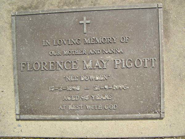 Florence May PIGOTT (nee DOWDEN),  | mother nanna,  | 15-2-1898 - 21-9-1996 aged 98 years;  | Upper Coomera cemetery, City of Gold Coast  | 