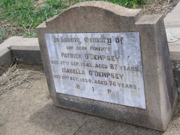 parents;  | Patrick O'DEMPSEY,  | died 27 Sept 1943 aged 87 years;  | Isabella O'DEMPSEY,  | died 21 Oct 1936 aged 76 years;  | Upper Freestone Cemetery, Warwick Shire  | 