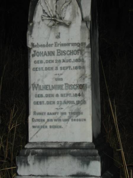 Johann BISCHOFF  | geb 28 Aug 1836  | gest 3 Sep 1894  | Wilhelmine BISCHOFF  | geb 8 Sep 1840  | gest 22 Apr 1908  | Vernor German Baptist Cemetery, Esk Shire  | 