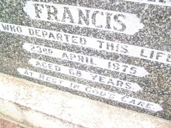 Reginald Alexander FRANCIS,  | brother brother-in-law uncle,  | died 23 April 1975 aged 68 years;  | Warra cemetery, Wambo Shire  | 