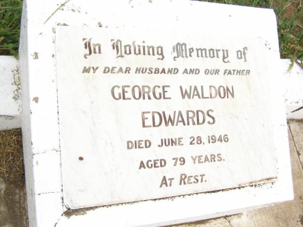 George Waldon EDWARDS,  | husband father,  | died 28 June 1946 aged 79 years;  | Warra cemetery, Wambo Shire  | 