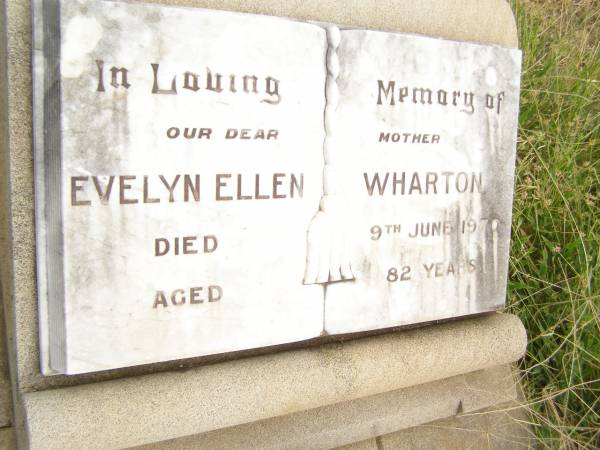 Evelyn Ellen WHARTON,  | mother,  | died 9 June 1970 aged 82 years;  | Warra cemetery, Wambo Shire  |