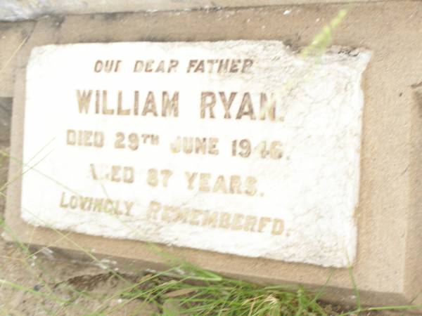 Catherine Anne RYAN,  | wife mother,  | died 3 Aug 1937 aged 79 years;  | William RYAN,  | father,  | died 29 June 1945 aged 87 years;  | Warra cemetery, Wambo Shire  | 