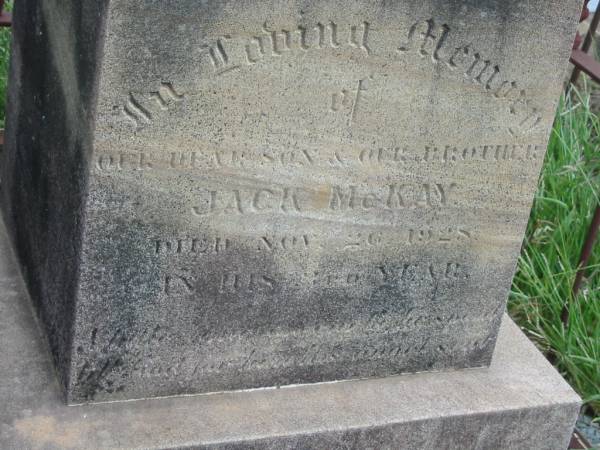 Jack MCKAY,  | son brother,  | died 26? Nov 1928 in his ?? year;  | Warra cemetery, Wambo Shire  | 