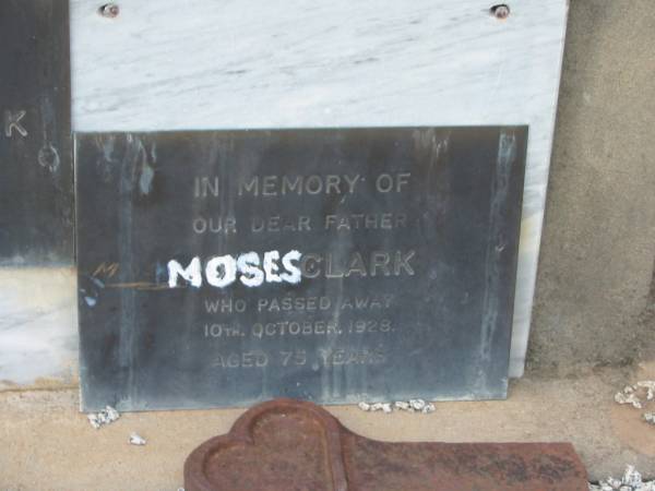 brothers;  | Frederick CLARK,  | died 9 April 1917 aged 27 years;  | Rodney Joseph CLARK,  | infant;  | Sarah Ann CLARK,  | mother,  | died 2 May 1917 aged 55 years;  | Moses CLARK,  | father,  | died 10 Oct 1928 aged 75 years;  | Warra cemetery, Wambo Shire  |