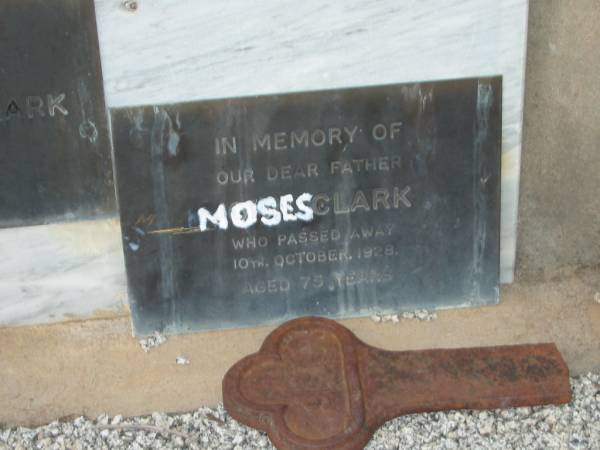 brothers;  | Frederick CLARK,  | died 9 April 1917 aged 27 years;  | Rodney Joseph CLARK,  | infant;  | Sarah Ann CLARK,  | mother,  | died 2 May 1917 aged 55 years;  | Moses CLARK,  | father,  | died 10 Oct 1928 aged 75 years;  | Warra cemetery, Wambo Shire  | 