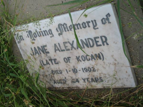 Jane ALEXANDER,  | late of Kogan,  | died 1-10-1902 aged 64 years;  | Warra cemetery, Wambo Shire  | 