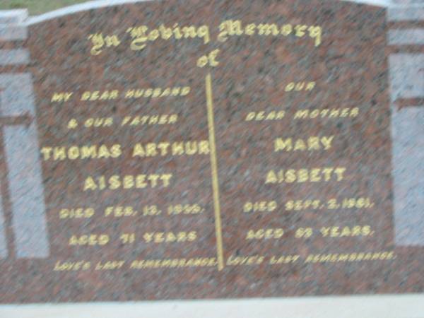 Thomas Arthur AISBETT,  | husband father,  | died 13 Feb 1955 aged 71 years;  | Mary AISBETT,  | mother,  | died 2 Sept 1961 aged 83 years;  | Warra cemetery, Wambo Shire  |   | 