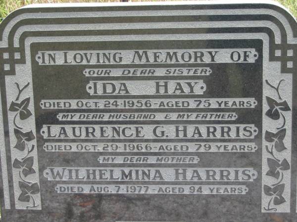 Ida HAY  | 24 Oct 1956, aged 75  | Laurence G HARRIS  | 29 Oct 1966, aged 79  | Wilhelmina HARRIS  | 7 Aug 1977, aged 94  | Wivenhoe Pocket General Cemetery  |   | 