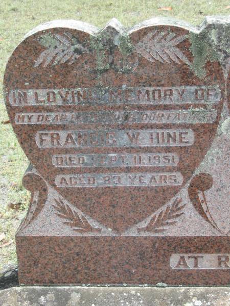 Francis W HINE  | 11 Sep 1951, aged 83  | Elspeth HINE  | 25 Aug 1967, aged 82  | Wivenhoe Pocket General Cemetery  |   | 