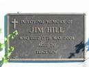 
Jim HILL,
died 17 May 2004 aged 70;
Woodford Cemetery, Caboolture
