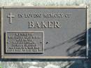 
BAKER, Kenneth,
husband father grandad,
died 11-5-01 aged 56 years;
Woodford Cemetery, Caboolture
