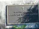 
Aaron Ian HOBBS-WATSON,
died 27 May 1995;
Woodford Cemetery, Caboolture
