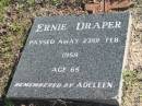 
Ernie DRAPER,
died 23 Feb 1958 aged 65,
remembered by Adeleen;
Woodford Cemetery, Caboolture

