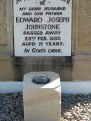 
Edward (Ned) Joseph JOHNSTONE, husband father,
died 25 Feb 1950 aged 71 years;
Woodford Cemetery, Caboolture
