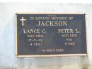 
JACKSON;
Lance C., died 17-5-43 aged 4 years;
Peter L., died 1941 aged 9 years;
Woodford Cemetery, Caboolture
