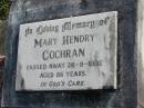 
Mary Hendry COCHRAN,
died 26-9-1992 aged 86 years;
Woodford Cemetery, Caboolture
