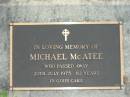 
Michael MCATEE,
died 20 July 1975 aged 82 years;
Woodford Cemetery, Caboolture
