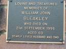 
William John BLEAKLEY, husband dad,
died 21 Sept 1995 aged 60;
Woodford Cemetery, Caboolture
